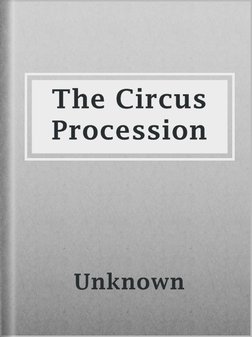 Title details for The Circus Procession by Unknown - Available